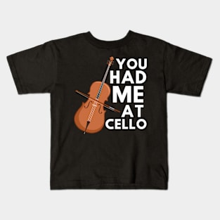 You Had Me At Cello Kids T-Shirt